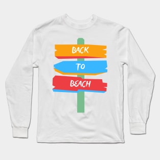 "Back to Beach" Sign - Reviving the Vacation Spirit by the Shore Long Sleeve T-Shirt